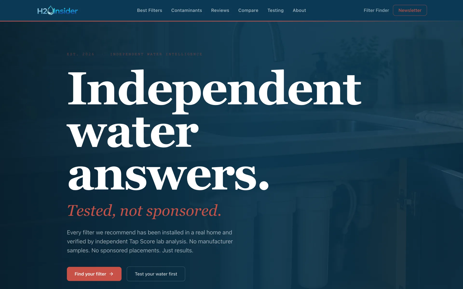 Homepage hero: the headline Independent water answers. in very large white serif type over a dimmed blue photo of a kitchen sink, with Tested, not sponsored. below it in red italic serif, and a red Find your filter button.